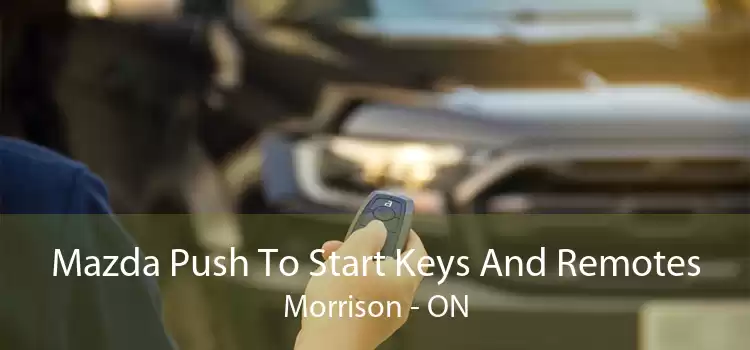 Mazda Push To Start Keys And Remotes Morrison - ON