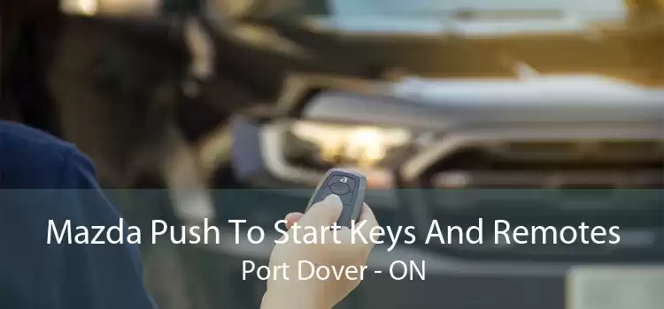 Mazda Push To Start Keys And Remotes Port Dover - ON