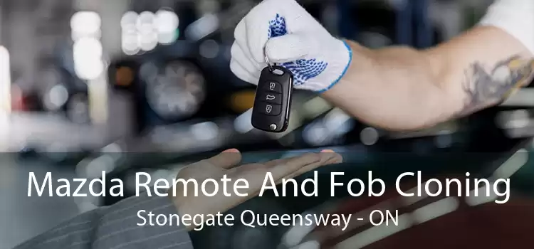 Mazda Remote And Fob Cloning Stonegate Queensway - ON