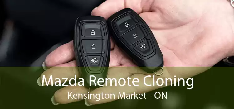 Mazda Remote Cloning Kensington Market - ON