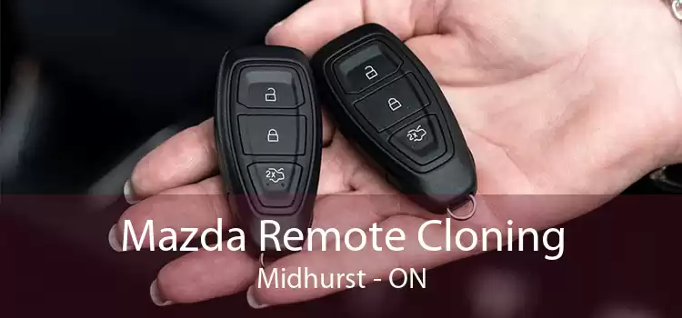 Mazda Remote Cloning Midhurst - ON
