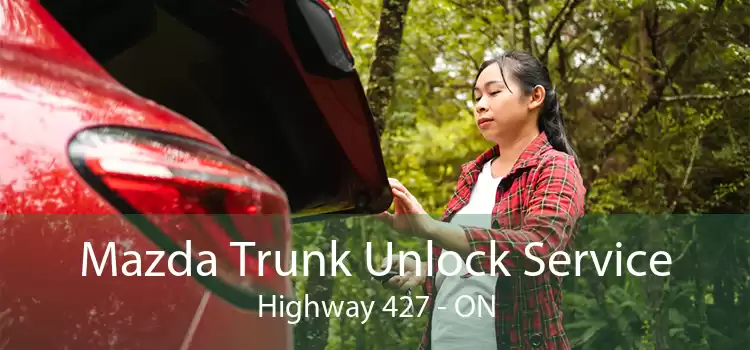 Mazda Trunk Unlock Service Highway 427 - ON