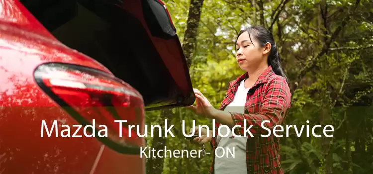 Mazda Trunk Unlock Service Kitchener - ON