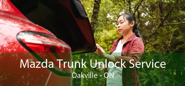 Mazda Trunk Unlock Service Oakville - ON