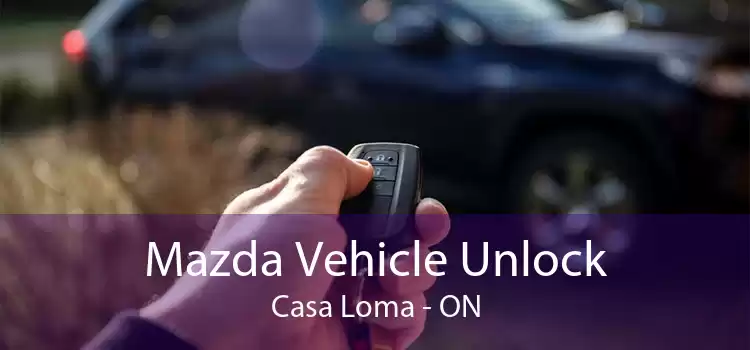 Mazda Vehicle Unlock Casa Loma - ON