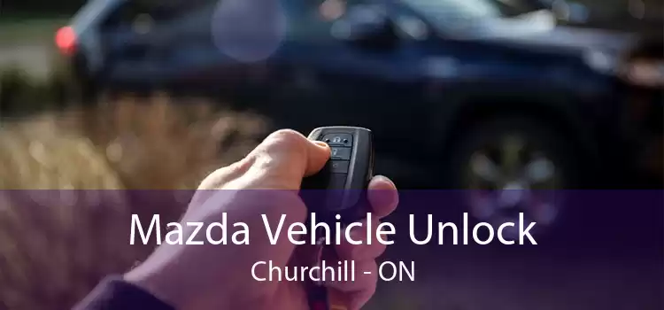 Mazda Vehicle Unlock Churchill - ON