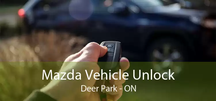 Mazda Vehicle Unlock Deer Park - ON