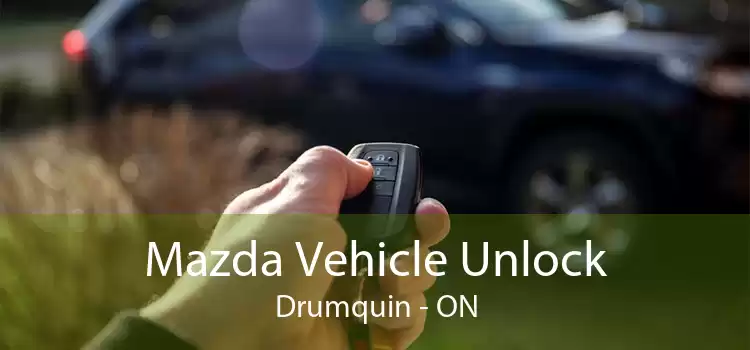 Mazda Vehicle Unlock Drumquin - ON