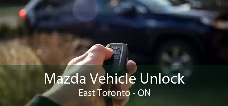 Mazda Vehicle Unlock East Toronto - ON