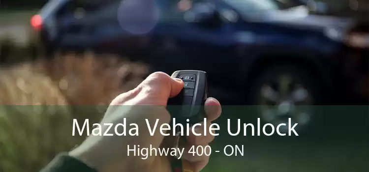 Mazda Vehicle Unlock Highway 400 - ON