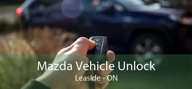 Mazda Vehicle Unlock Leaside - ON