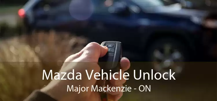 Mazda Vehicle Unlock Major Mackenzie - ON