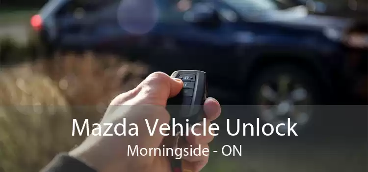 Mazda Vehicle Unlock Morningside - ON