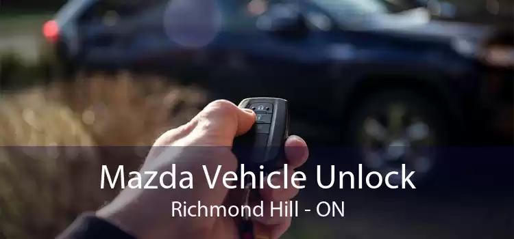 Mazda Vehicle Unlock Richmond Hill - ON