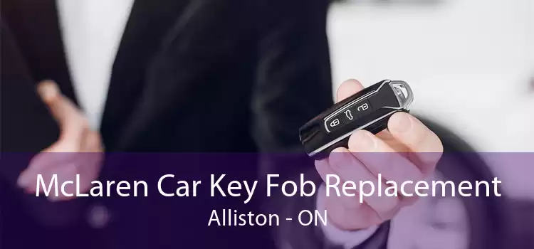 McLaren Car Key Fob Replacement Alliston - ON