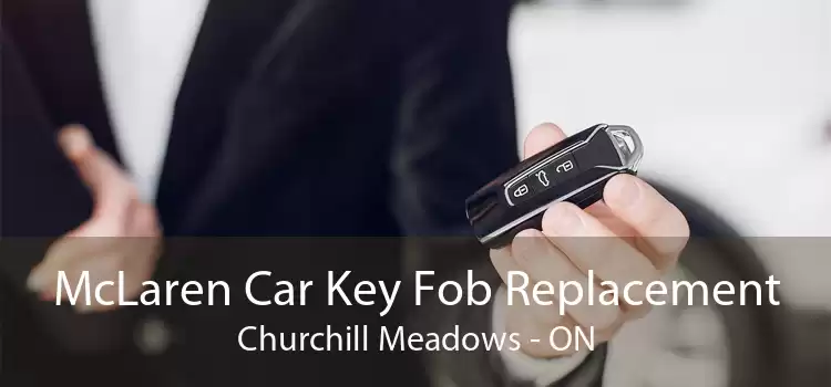McLaren Car Key Fob Replacement Churchill Meadows - ON