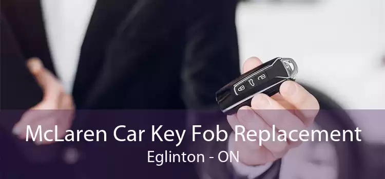 McLaren Car Key Fob Replacement Eglinton - ON