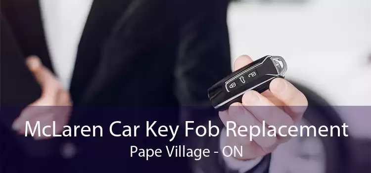 McLaren Car Key Fob Replacement Pape Village - ON