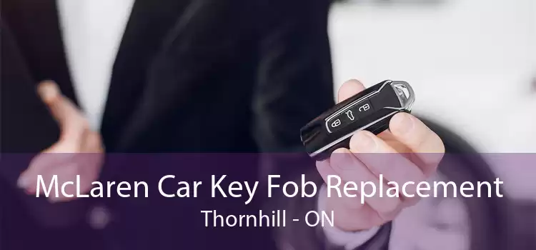 McLaren Car Key Fob Replacement Thornhill - ON