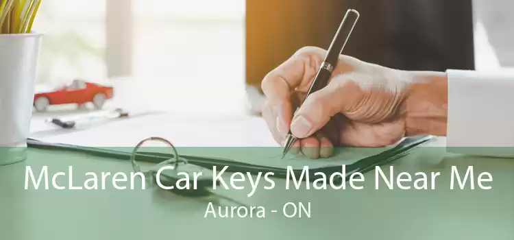 McLaren Car Keys Made Near Me Aurora - ON