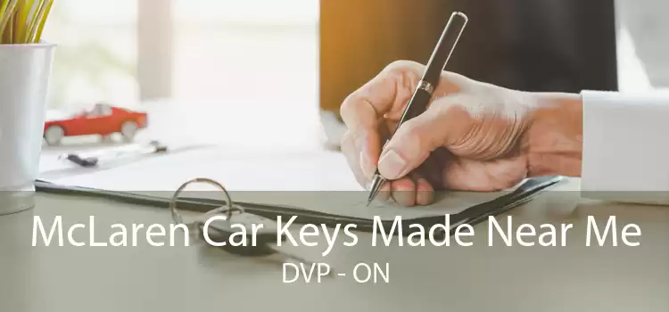 McLaren Car Keys Made Near Me DVP - ON