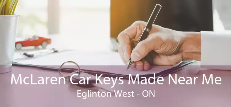 McLaren Car Keys Made Near Me Eglinton West - ON