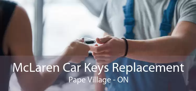 McLaren Car Keys Replacement Pape Village - ON
