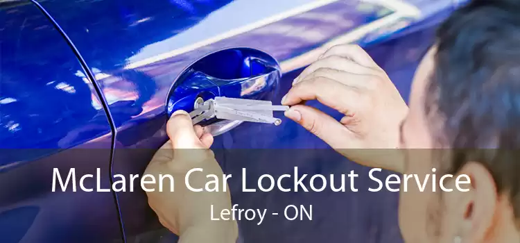 McLaren Car Lockout Service Lefroy - ON