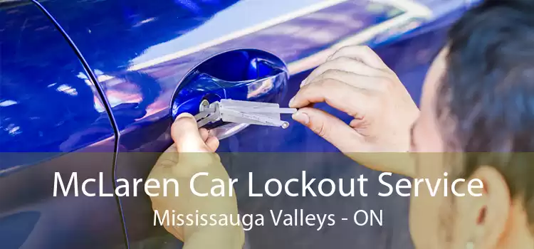 McLaren Car Lockout Service Mississauga Valleys - ON