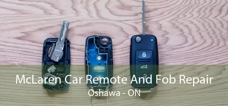 McLaren Car Remote And Fob Repair Oshawa - ON