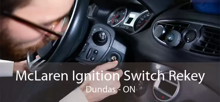 McLaren Ignition Switch Rekey Dundas - ON