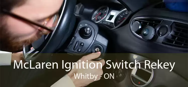 McLaren Ignition Switch Rekey Whitby - ON