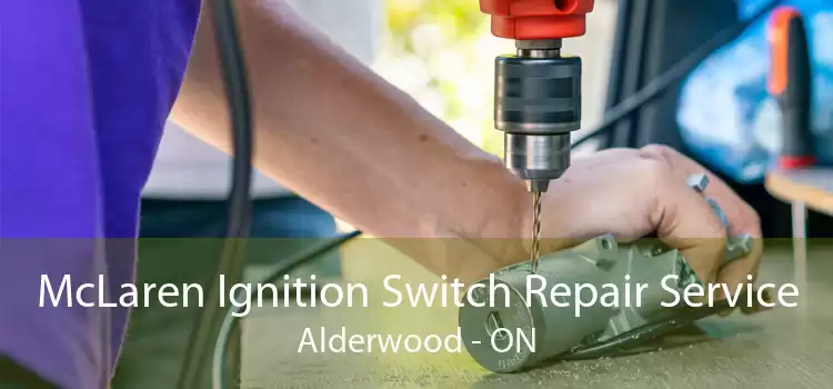 McLaren Ignition Switch Repair Service Alderwood - ON