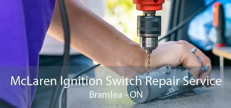 McLaren Ignition Switch Repair Service Bramlea - ON