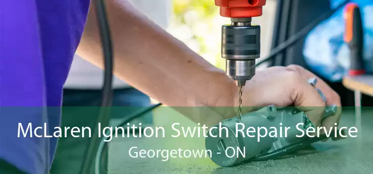 McLaren Ignition Switch Repair Service Georgetown - ON