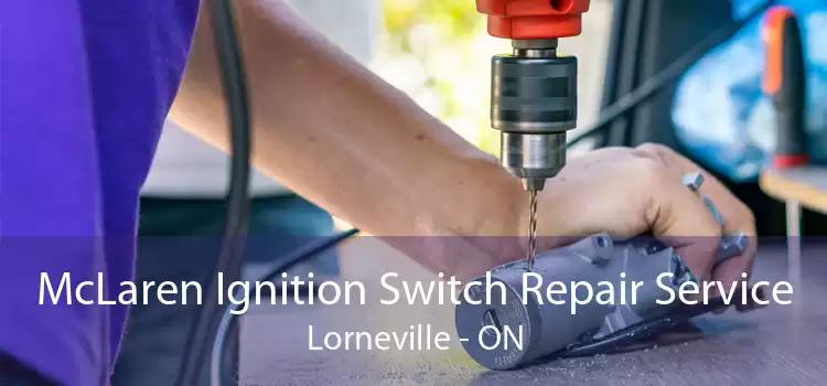 McLaren Ignition Switch Repair Service Lorneville - ON