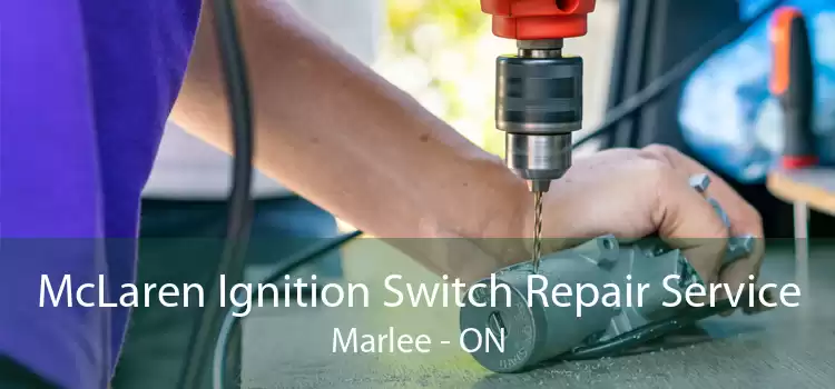 McLaren Ignition Switch Repair Service Marlee - ON