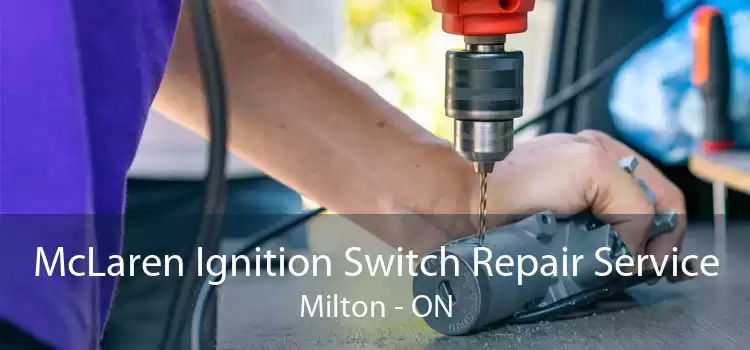 McLaren Ignition Switch Repair Service Milton - ON