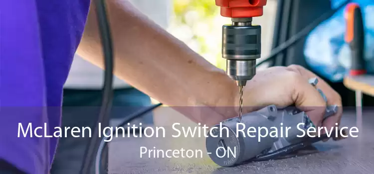 McLaren Ignition Switch Repair Service Princeton - ON
