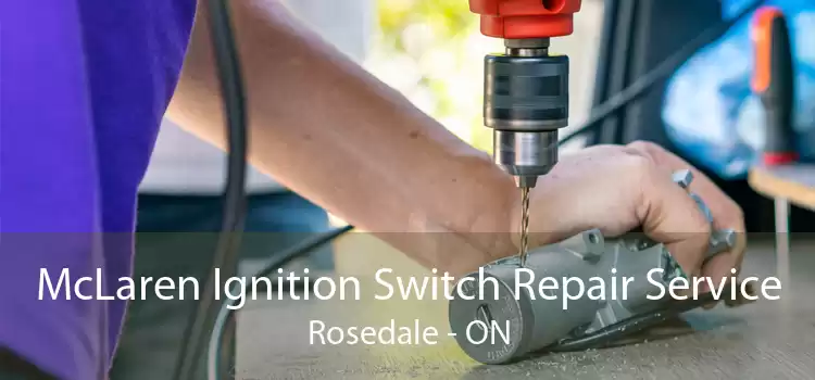 McLaren Ignition Switch Repair Service Rosedale - ON