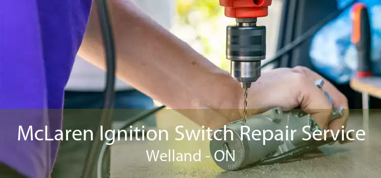 McLaren Ignition Switch Repair Service Welland - ON