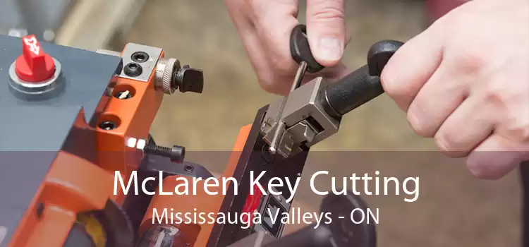 McLaren Key Cutting Mississauga Valleys - ON