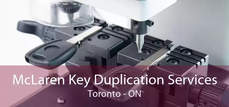 McLaren Key Duplication Services Toronto - ON