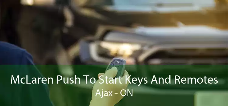 McLaren Push To Start Keys And Remotes Ajax - ON