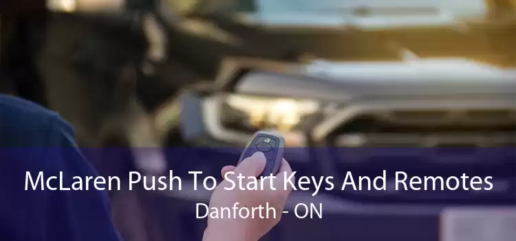 McLaren Push To Start Keys And Remotes Danforth - ON