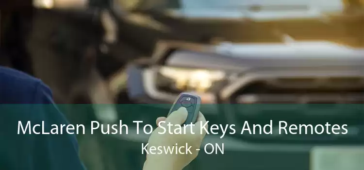 McLaren Push To Start Keys And Remotes Keswick - ON