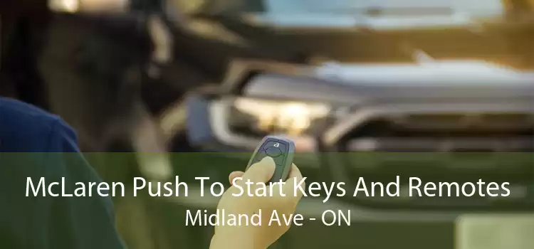 McLaren Push To Start Keys And Remotes Midland Ave - ON