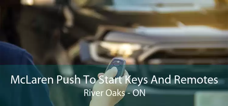 McLaren Push To Start Keys And Remotes River Oaks - ON
