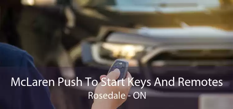 McLaren Push To Start Keys And Remotes Rosedale - ON