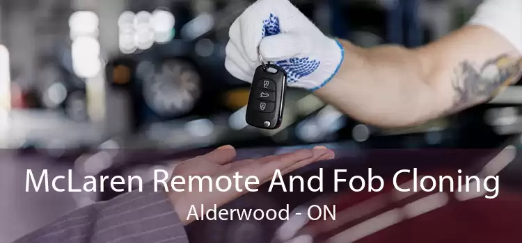 McLaren Remote And Fob Cloning Alderwood - ON